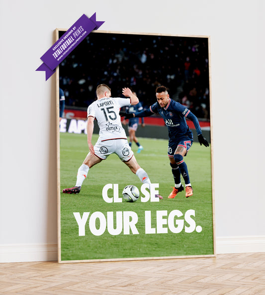 Neymar Jr. 'Close Your Legs.' Poster